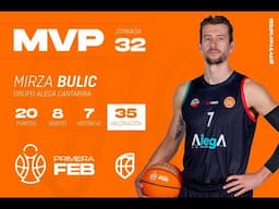Primera FEB | Mirza Bulic, MVP de la Jornada 32