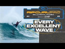 EVERY EXCELLENT WAVE - Rip Curl Pro Bells Beach presented by Bonsoy 2025