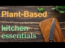 Must-Have Tools for a Plant Based Kitchen