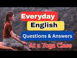 Everyday English | Questions Answers | At a Yoga Class #nerojune