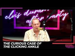 The Curious Case of the Clicking Ankle | After Party Podcast