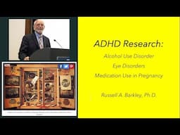 ADHD Research: Alcohol Use Disorder, Eye Disorders, Medication Use During Pregnancy