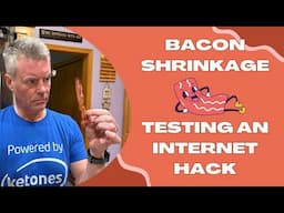 Bacon Rinsing to Reduce Shrinkage - Hack or Myth?