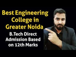 Best Engineering College in Greater Noida| B.Tech Direct Admission Based on 12th Marks🔥🔥