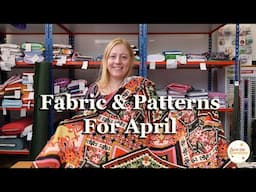 Fabrics & Patterns For April