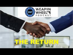 Why I Decided to Return to Weapon Wheel Podcast