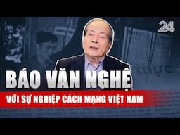 Báo Văn nghệ với sự nghiệp cách mạng Việt Nam | VTV24