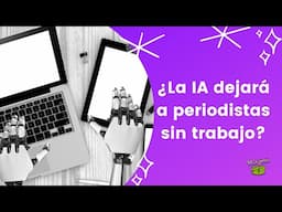Periodismo vs. Inteligencia Artificial | ¿Aliados o amenaza?
