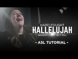 Hard Fought Hallelujah | ASL Tutorial | Brandon Lake ft. Jelly Roll