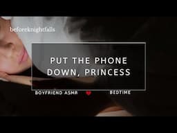 ASMR: put the phone down, princess