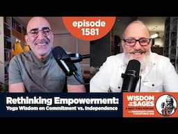 1581: Rethinking Empowerment: Yoga Wisdom on Commitment vs. Independence