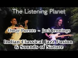 Music Allied with Nature - Jack Jennings, Omar Puente & Martyn Stewart - Indian Classical Jazz Rock