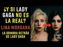 ¿Y si Lady Gagan NO es la REAL? El misterio de LINA MORGANA #ladygaga