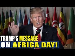 Trump's Unbelievable Message to Africa on Africa Day!
