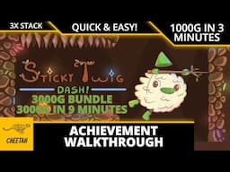 Sticky Twig DASH! - Achievement Walkthrough (1000G IN 3 MINUTES) VERY EASY 3000G BUNDLE!