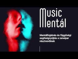 Music Mentál - Mentálhigiénés és függőségi segítségnyújtás a zeneipar dolgozóinak