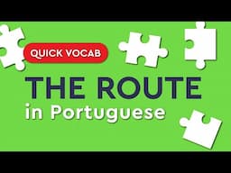 Quick Portuguese Vocabulary: the route (directions)