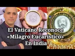 🛑 El Vaticano Reconoce «MILAGRO EUCARÍSTICO » En La India