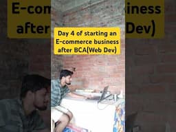 day 4 of starting an e-commerce business after BCA(Web Dev) #shorts #minivlog #struggle