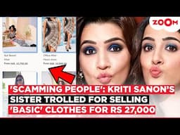 Kriti Sanon's sister Nupur Sanon’s label brutally TROLLED for pricing basic clothes at INR 27,000!