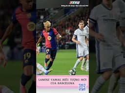 Lamine Yamal biểu tượng mới của Barcelona