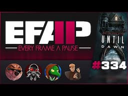 EFAP #334 - A Complete Breakdown of Until Dawn: The Movie... game-movie game turned game-movie movie