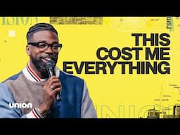 This Cost Me Everything | Pastor Stephen Chandler | Union Church