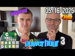 The Ahgren Ryan Power Hour 3 - Bits and Banter [05/16/2025]