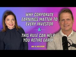 Full Show: Why Corporate Earnings Matter to Every Investor and This Rule Can Help You Retire Early