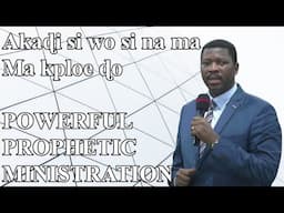 POWERFUL PROPHETIC MINISTRATION - AKADI SI WO SI NAMA | Evangéliste Dodji Paul NOUMONVI