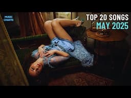 Top 20 Songs: May 2025 (05/31/2025) I Best Billboard Music Chart Hits