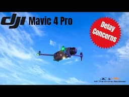 DJI Mavic 4 Pro Delay Concerns