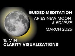 Guided Meditation New Moon + ECLIPSE March 2025 ♈️🌕