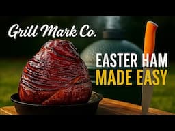 Easter Ham Made Easy on the Big Green Egg | FT. BBQ Chef Mark Ashby