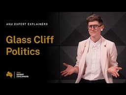 ANU Expert Explainers: Glass Cliff Politics