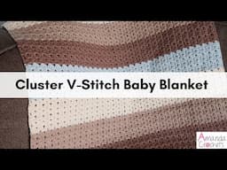 Cluster V-Stitch Baby Blanket | Baby Blanket | V-Stitch Blanket | Crochet Blanket | One Row Repeat