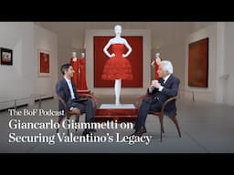 The BoF Podcast |  Giancarlo Giammetti on Securing Valentino’s Legacy