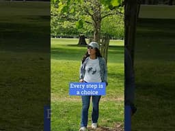 Every step is a choice