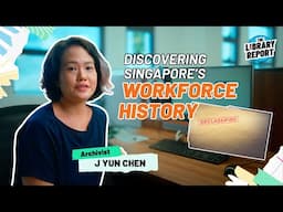 Singapore's Workforce Through Our Declassified Records and Archives | The Library Report #61