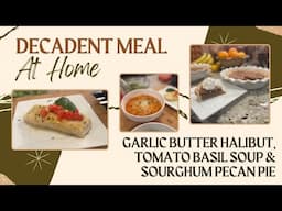 Halibut w/ Garlic Sauce, Tomato Basil Soup and Pecan Sorghum Pie (#1315)