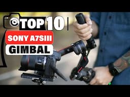 Top 10 Gimbals for Sony A7SIII: Unmatched Stabilization!