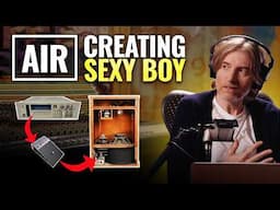 Creating One of the Most Iconic Songs of the 90's | AIR "Sexy Boy"
