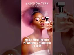 Men's Most Favorite 20 Women #fragrance in 2024 #perfume #womenperfumes #bestperfumes #short #beauty