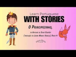 Learning Portuguese with Stories: "O Principezinho", Antoine S. Exúpery. Parte 4 #portuguese