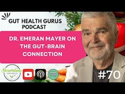 Dr. Emeran Mayer on the Gut-Brain Connection: Psychology, Mental Well-being & Diet