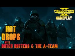 Hot Drops with Dutch Butters & the A-Team | The Road to 150 | Helldivers 2 | Gameplay