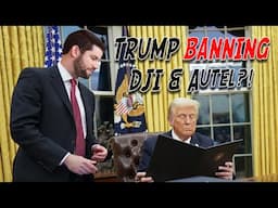 WILL TRUMP BAN DJI & AUTEL WITH AN EXECUTIVE ORDER?! | Let's remain calm and cut through the noise..
