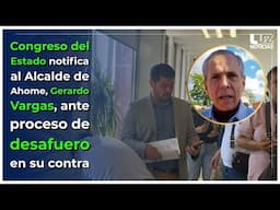 Notifican a Gerardo Vargas para su proceso de desafuero