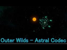 Astral Codec - An Awesome Outer Wilds Story Mod - Episode 1