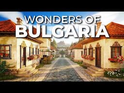 Wonders Of Bulgaria | Most FASCINATING Places In Bulgaria | Travel Documentary 4K